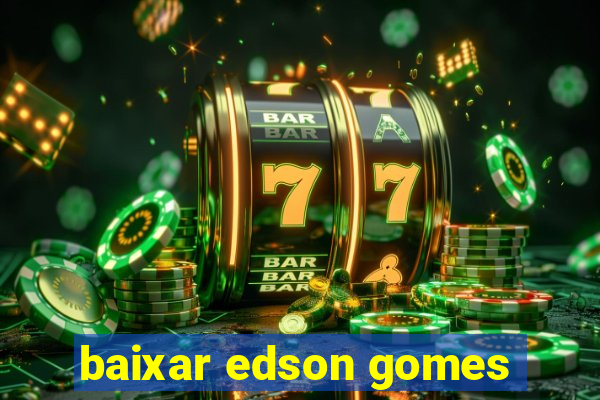 baixar edson gomes